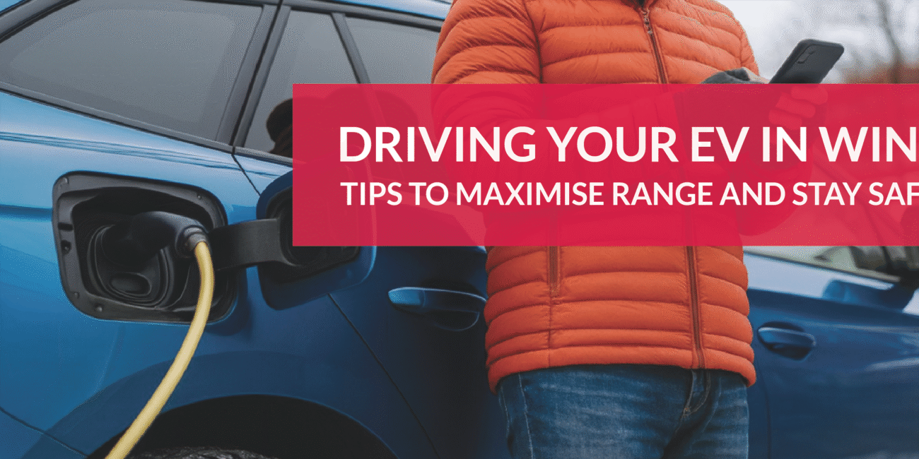 Driving Your EV in Winter: Tips to Maximise Range and Stay Safe