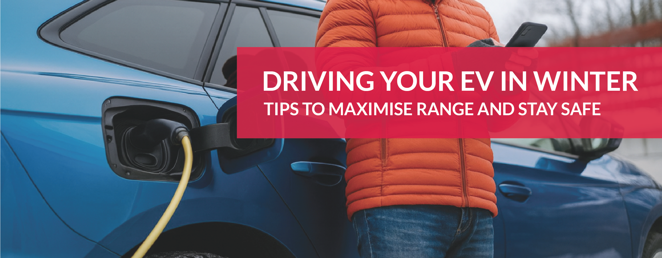 Driving Your EV in Winter: Tips to Maximise Range and Stay Safe